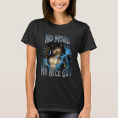 No More Mr Nice Guy Funny Alpha Wolf Meme Unhinged Tシャツ (正面)
