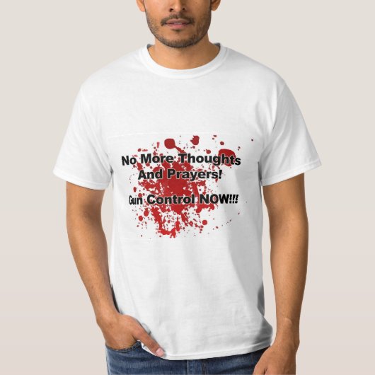 No More Thoughts and Prayers! Gun Control Now!!! Tシャツ (正面)
