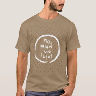 No Mud No Lotus 禅の言葉 書道デザイン Thich Nhat Tシャツ