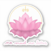 No Mud No Lotus Flower Sticker シール (正面)