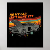 No My Car Isn't Done Yet Funny Car Lover  ポスター (正面)