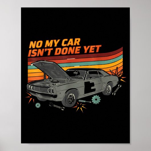 No My Car Isn't Done Yet Funny Car Lover  ポスター (正面)