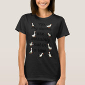 No My Ducks Are Certainly Not In A Row Funny Duck  Tシャツ (正面)
