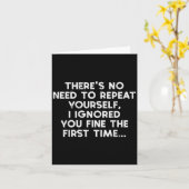 No Need Repeat Yourself I Ignored You Funny Saying カード (黄色い花)