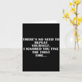 No Need Repeat Yourself I Ignored You Funny Saying カード (黄色い花)