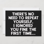 No Need Repeat Yourself I Ignored You Funny Saying 招待状 (正面)
