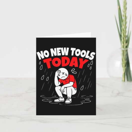 No New Tools Today Funny カード (正面)