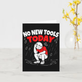 No New Tools Today Funny カード (黄色い花)