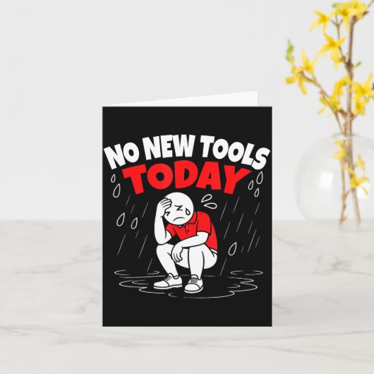 No New Tools Today Funny カード (黄色い花)