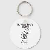 No New Tools Today Funny  キーホルダー (正面)