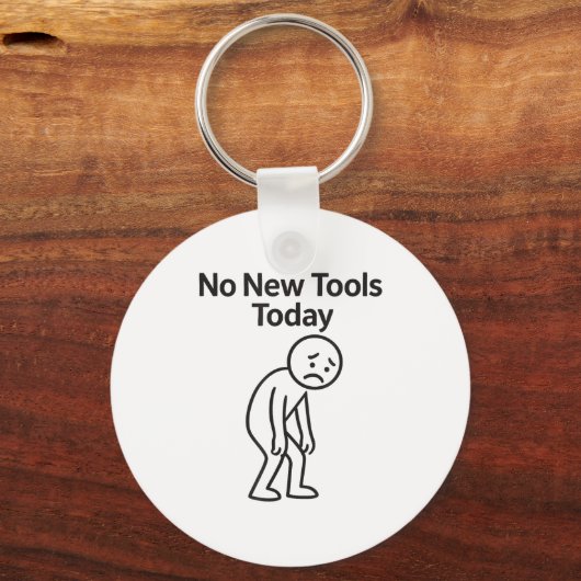 No New Tools Today Funny  キーホルダー (正面)