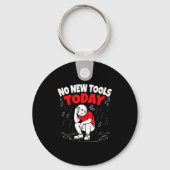 No New Tools Today Funny  キーホルダー (正面)