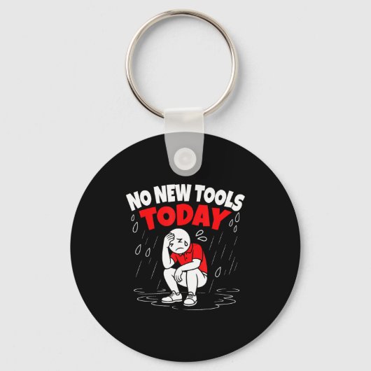 No New Tools Today Funny  キーホルダー (正面)