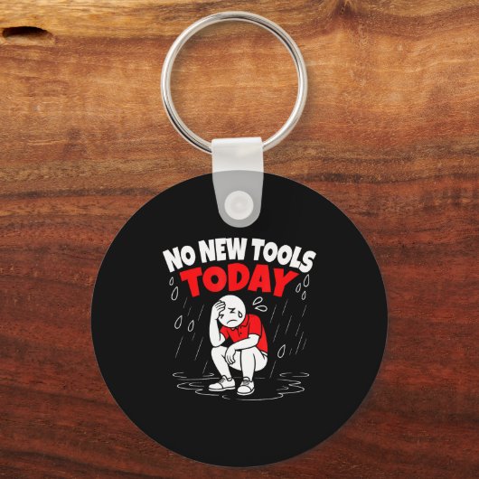 No New Tools Today Funny  キーホルダー (正面)