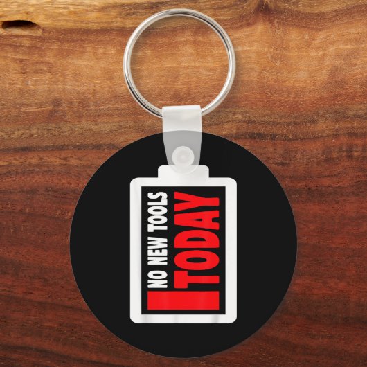 No New Tools Today Funny キーホルダー (正面)