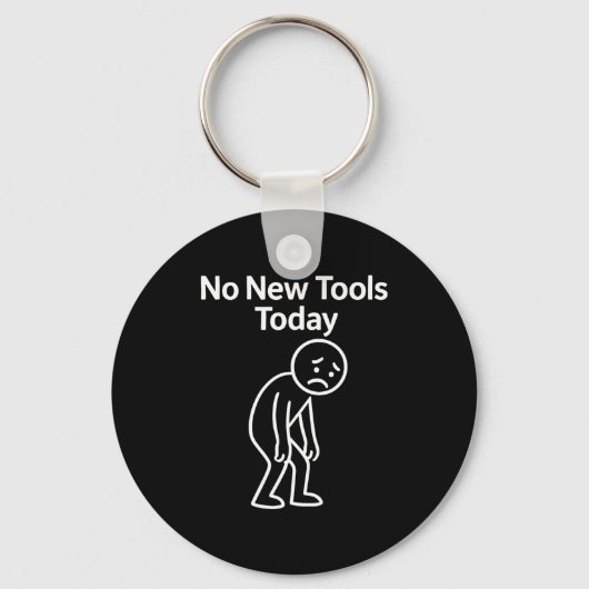 No New Tools Today Funny キーホルダー (正面)
