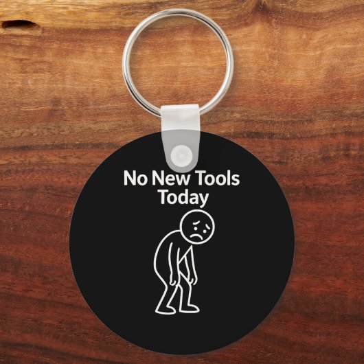 No New Tools Today Funny  キーホルダー (正面)