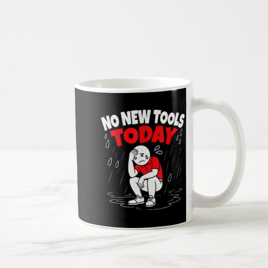 No New Tools Today Funny コーヒーマグカップ (右)