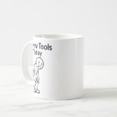 No New Tools Today Funny  コーヒーマグカップ (正面左)