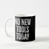 No New Tools Today Funny コーヒーマグカップ (左)