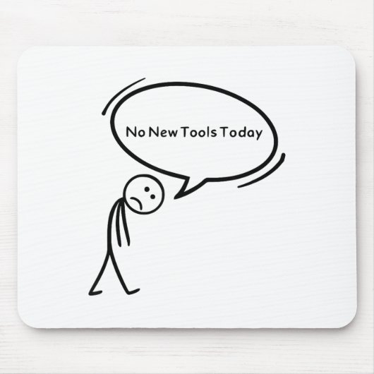 No New Tools Today Funny  マウスパッド (正面)