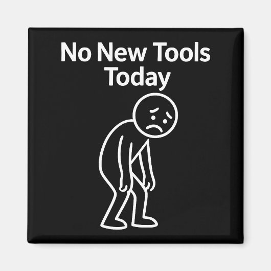 No New Tools Today Funny マグネット (正面)
