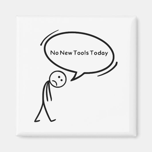 No New Tools Today Funny マグネット (正面)