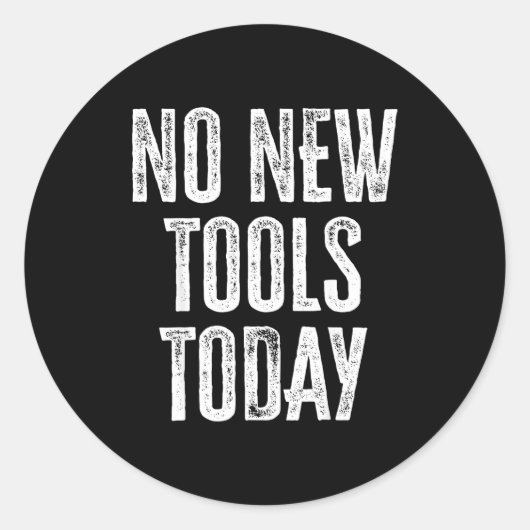 No New Tools Today Funny  ラウンドシール (正面)