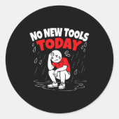 No New Tools Today Funny  ラウンドシール (正面)