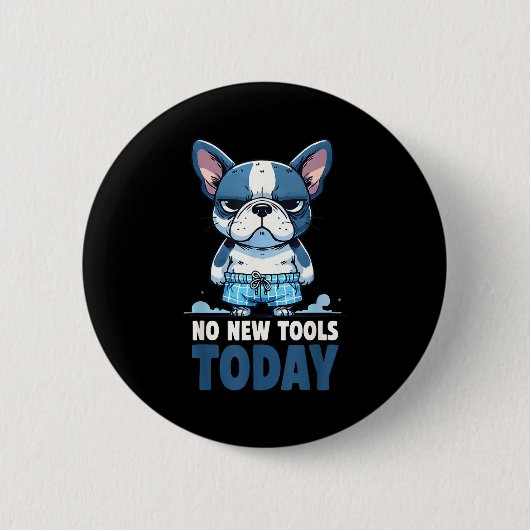 No New Tools Today Funny  缶バッジ (正面)