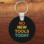 No New Tools Today Funny Diy Life For Tradespeople キーホルダー (正面)