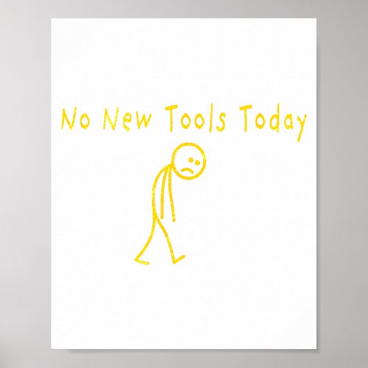 No New Tools Today Funny Sad Stickman  ポスター (正面)