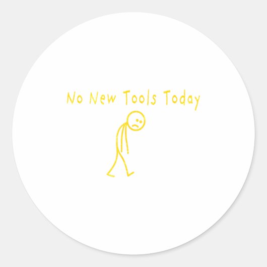 No New Tools Today Funny Sad Stickman ラウンドシール (正面)