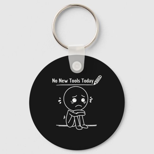 No New Tools Today Funny Saying Design  キーホルダー (正面)