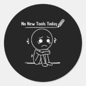 No New Tools Today Funny Saying Design ラウンドシール (正面)