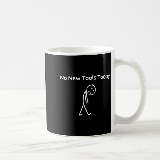 No New Tools Today Funny Saying Joke Humor  コーヒーマグカップ (右)