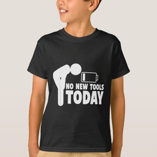 No New Tools Today Funny Tシャツ (正面)