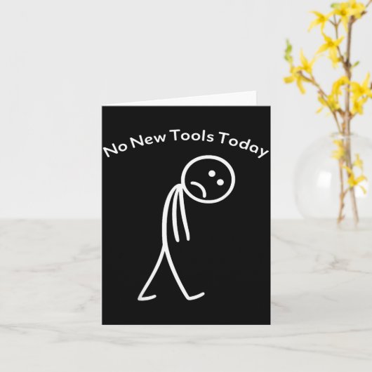 No New Tools Today Funny Work Humor Design  カード (黄色い花)