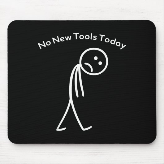 No New Tools Today Funny Work Humor Design  マウスパッド (正面)