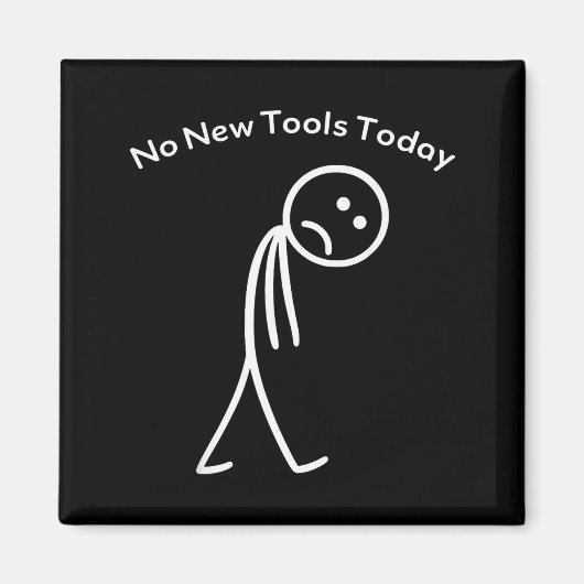 No New Tools Today Funny Work Humor Design  マグネット (正面)