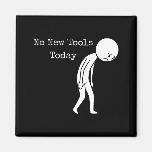 No New Tools Today Funny Work Humor Sad Stick Figu マグネット (正面)