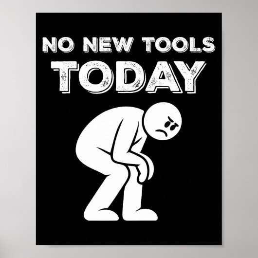 No New Tools Today Humor Sarcastic Meme Sad Stickm ポスター (正面)
