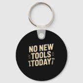 No New Tools Today Retro Meme Tools Lover  キーホルダー (正面)