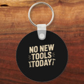 No New Tools Today Retro Meme Tools Lover  キーホルダー (正面)