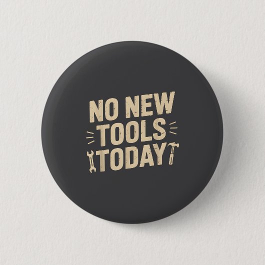 No New Tools Today Retro Meme Tools Lover  缶バッジ (正面)