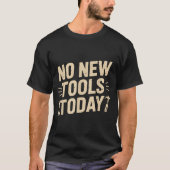 No New Tools Today Retro Meme Tools Lover  Tシャツ (正面)