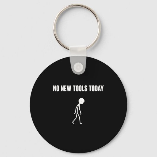 No New Tools Today Sarcastic Humor For Men Women  キーホルダー (正面)