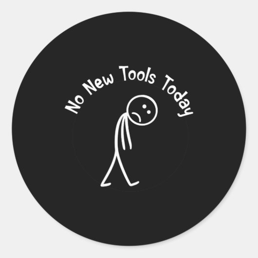 No New Tools Today Shirt No New Tools Today Meme F ラウンドシール (正面)