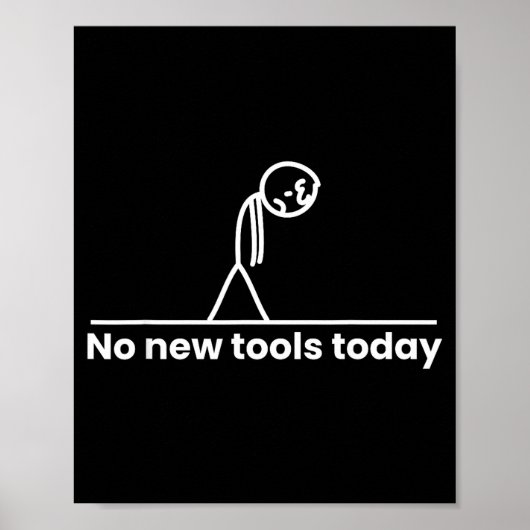 No New Tools Today Stickman Graphic Funny Men Wome ポスター (正面)