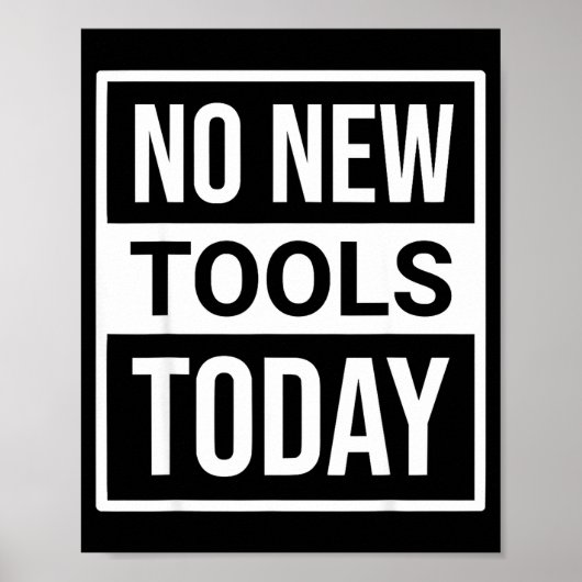 No New Tools Today Tee Shirt Men Women  ポスター (正面)